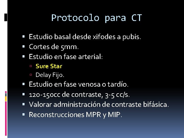 Protocolo para CT Estudio basal desde xifodes a pubis. Cortes de 5 mm. Estudio