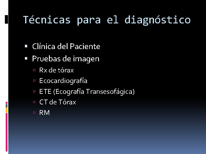 Técnicas para el diagnóstico Clínica del Paciente Pruebas de imagen Rx de tórax Ecocardiografía