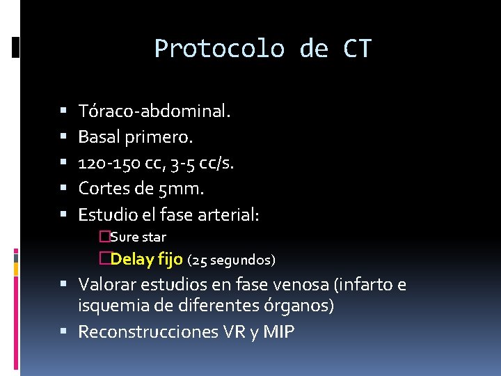 Protocolo de CT Tóraco-abdominal. Basal primero. 120 -150 cc, 3 -5 cc/s. Cortes de