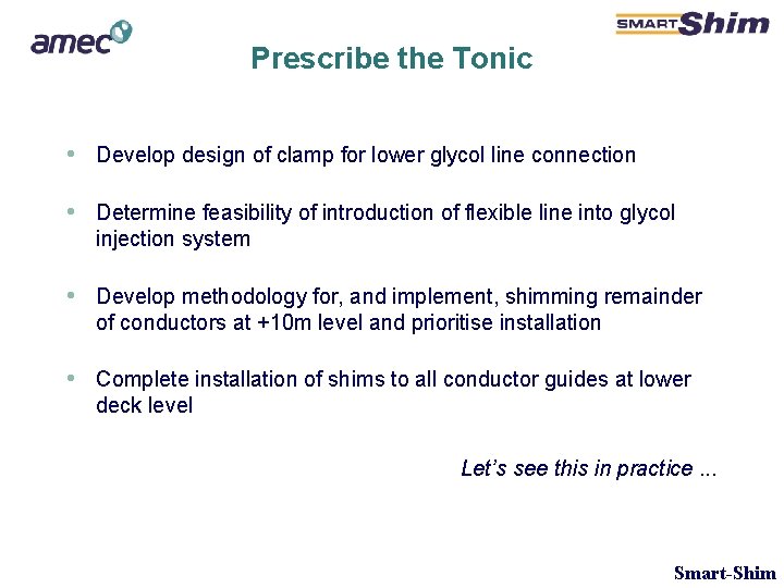 Prescribe the Tonic • Develop design of clamp for lower glycol line connection • Prescribe the Tonic • Develop design of clamp for lower glycol line connection •
