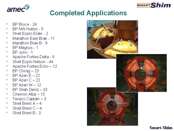 Completed Applications • • • • • BP Bruce - 24 BP NW Hutton Completed Applications • • • • • BP Bruce - 24 BP NW Hutton