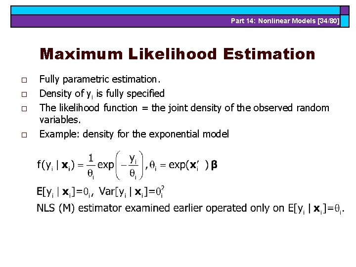 Part 14: Nonlinear Models [34/80] Maximum Likelihood Estimation o o Fully parametric estimation. Density