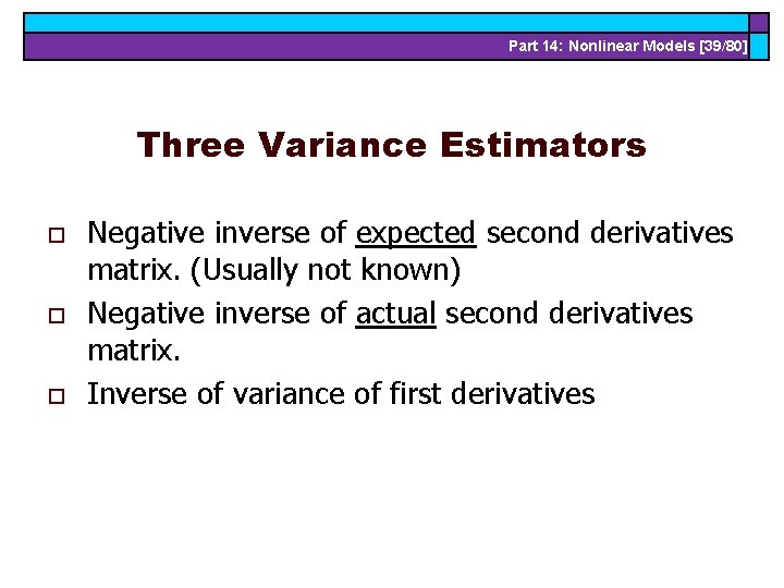 Part 14: Nonlinear Models [39/80] Three Variance Estimators o o o Negative inverse of