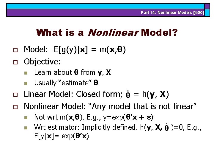 Part 14: Nonlinear Models [4/80] What is a Nonlinear Model? o o Model: E[g(y)|x]