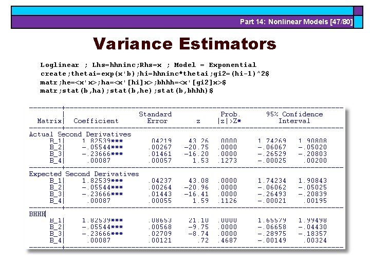 Part 14: Nonlinear Models [47/80] Variance Estimators Loglinear ; Lhs=hhninc; Rhs=x ; Model =