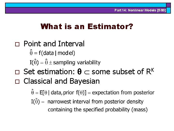 Part 14: Nonlinear Models [5/80] What is an Estimator? o o o Point and