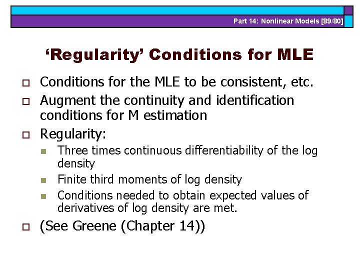 Part 14: Nonlinear Models [89/80] ‘Regularity’ Conditions for MLE o o o Conditions for