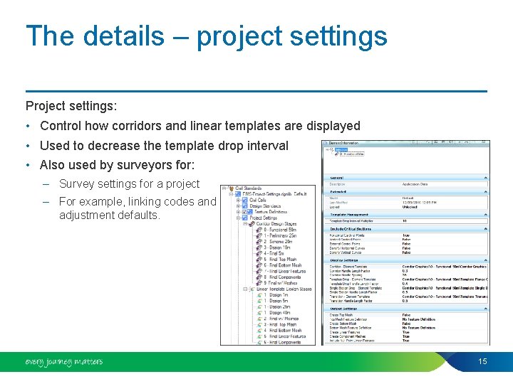 The details – project settings Project settings: • Control how corridors and linear templates