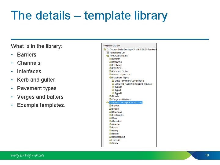 The details – template library What is in the library: • • Barriers Channels