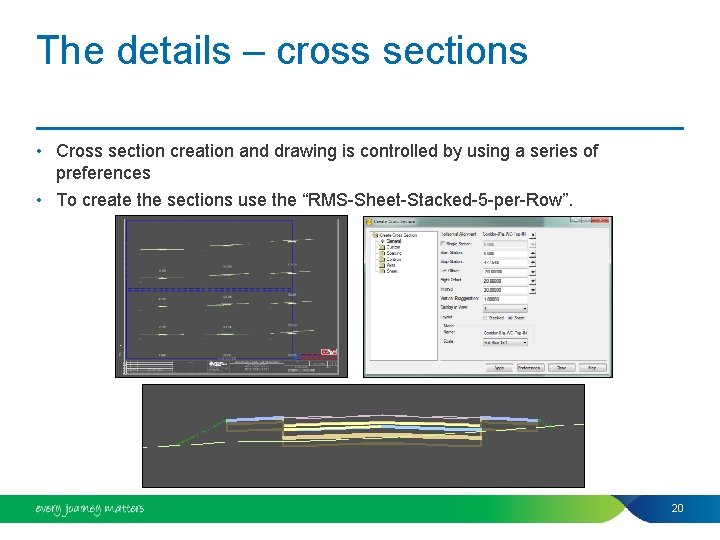 The details – cross sections • Cross section creation and drawing is controlled by