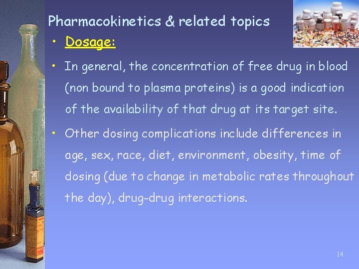 Pharmacokinetics & related topics • Dosage: • In general, the concentration of free drug