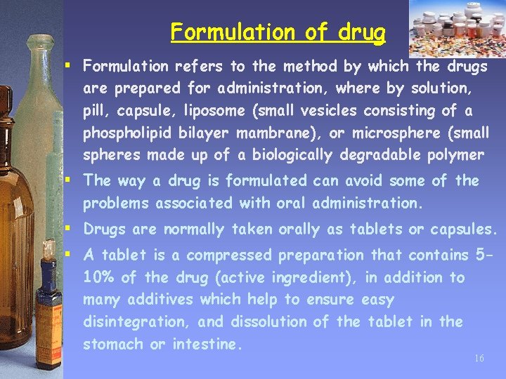 Formulation of drug § Formulation refers to the method by which the drugs are