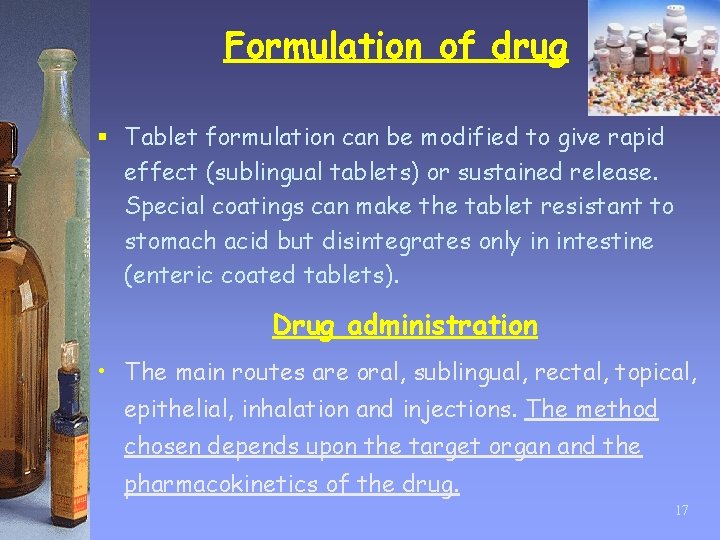 Formulation of drug § Tablet formulation can be modified to give rapid effect (sublingual