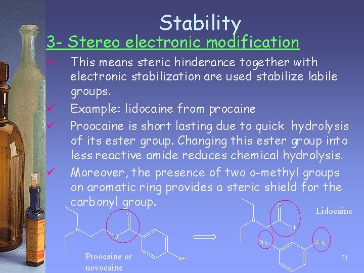 Stability 3 - Stereo electronic modification ü ü This means steric hinderance together with