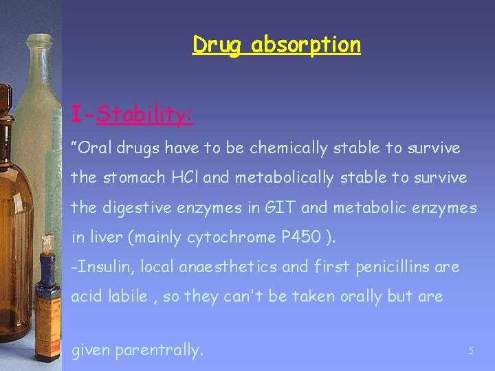 Drug absorption I-Stability: ”Oral drugs have to be chemically stable to survive the stomach