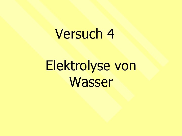 Versuch 4 Elektrolyse von Wasser 