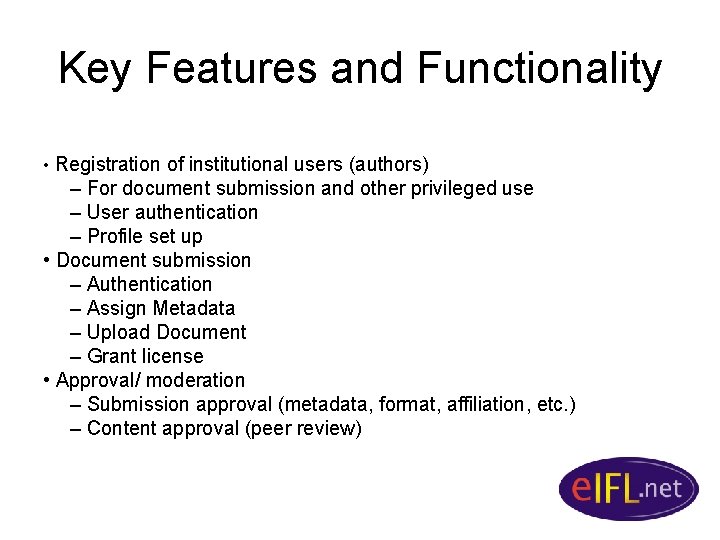 Key Features and Functionality • Registration of institutional users (authors) – For document submission