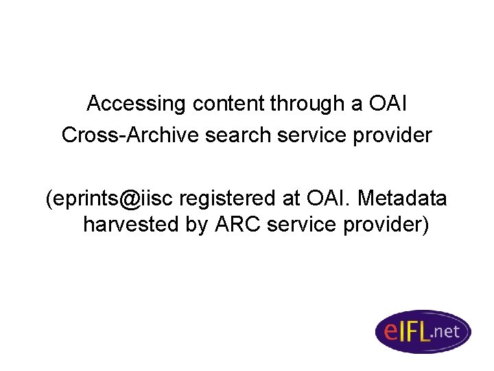 Accessing content through a OAI Cross-Archive search service provider (eprints@iisc registered at OAI. Metadata
