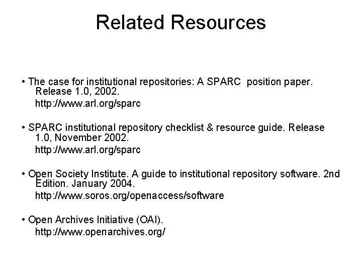 Related Resources • The case for institutional repositories: A SPARC position paper. Release 1.