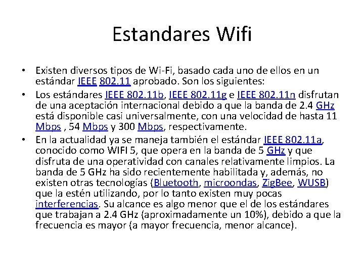 Estandares Wifi • Existen diversos tipos de Wi-Fi, basado cada uno de ellos en