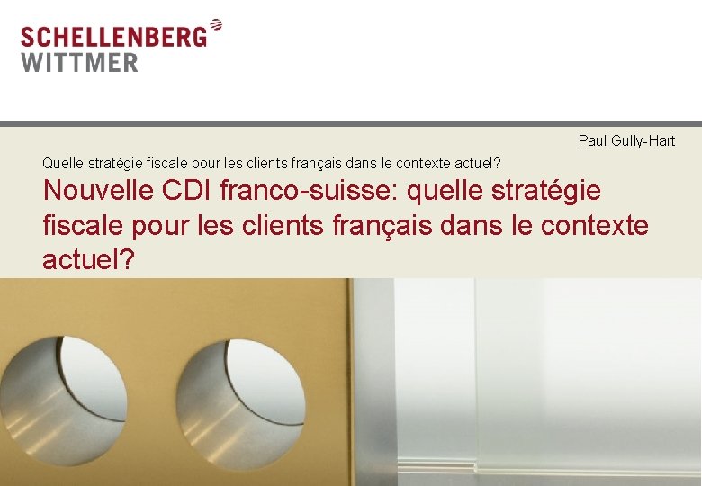 Paul Gully-Hart Quelle stratégie fiscale pour les clients français dans le contexte actuel? Nouvelle