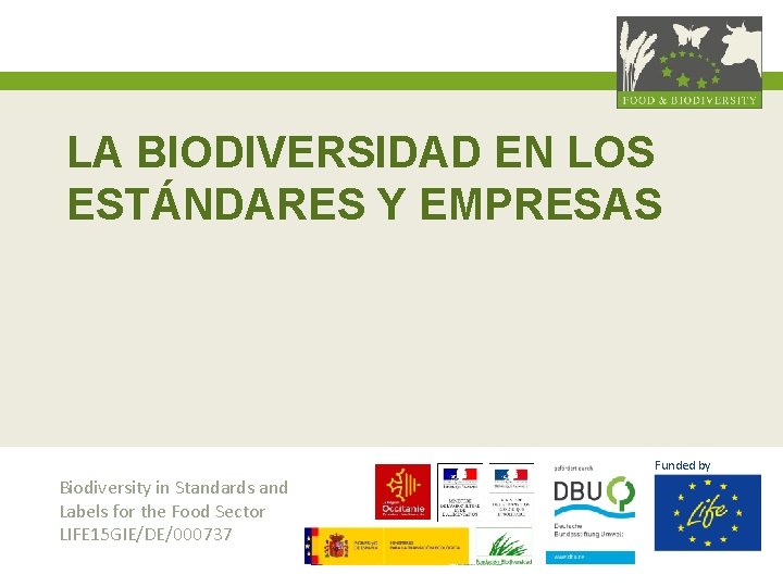 LA BIODIVERSIDAD EN LOS ESTÁNDARES Y EMPRESAS Funded by Biodiversity in Standards and Labels