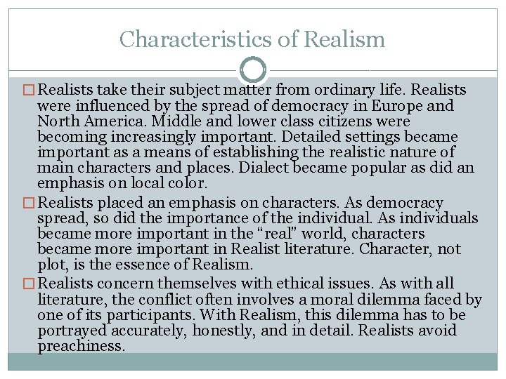 Characteristics of Realism � Realists take their subject matter from ordinary life. Realists were