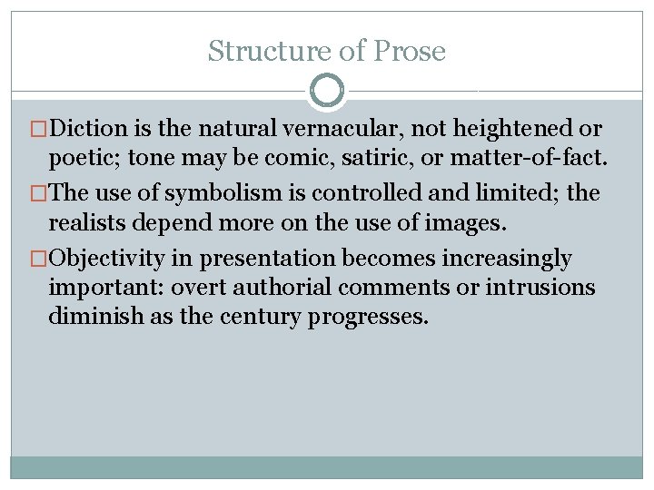 Structure of Prose �Diction is the natural vernacular, not heightened or poetic; tone may