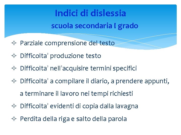 Indici di dislessia scuola secondaria I grado ² Parziale comprensione del testo ² Difficolta’