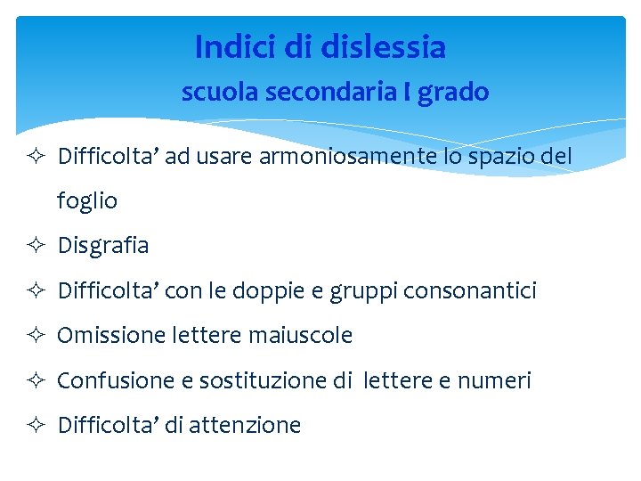 Indici di dislessia scuola secondaria I grado ² Difficolta’ ad usare armoniosamente lo spazio