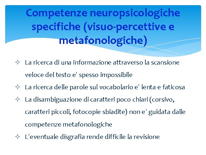 Competenze neuropsicologiche specifiche (visuo-percettive e metafonologiche) ² La ricerca di una informazione attraverso la