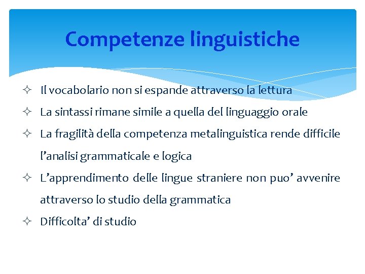 Competenze linguistiche ² Il vocabolario non si espande attraverso la lettura ² La sintassi