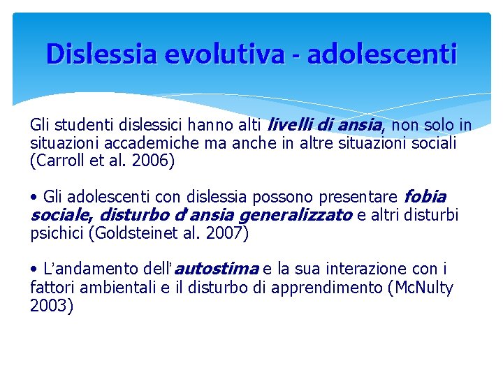 Dislessia evolutiva - adolescenti Gli studenti dislessici hanno alti livelli di ansia, non solo