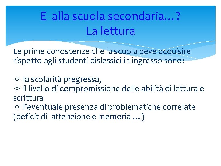 E alla scuola secondaria…? La lettura Le prime conoscenze che la scuola deve acquisire