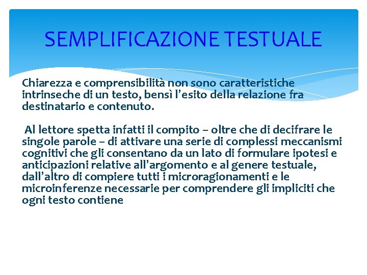 SEMPLIFICAZIONE TESTUALE Chiarezza e comprensibilità non sono caratteristiche intrinseche di un testo, bensì l’esito