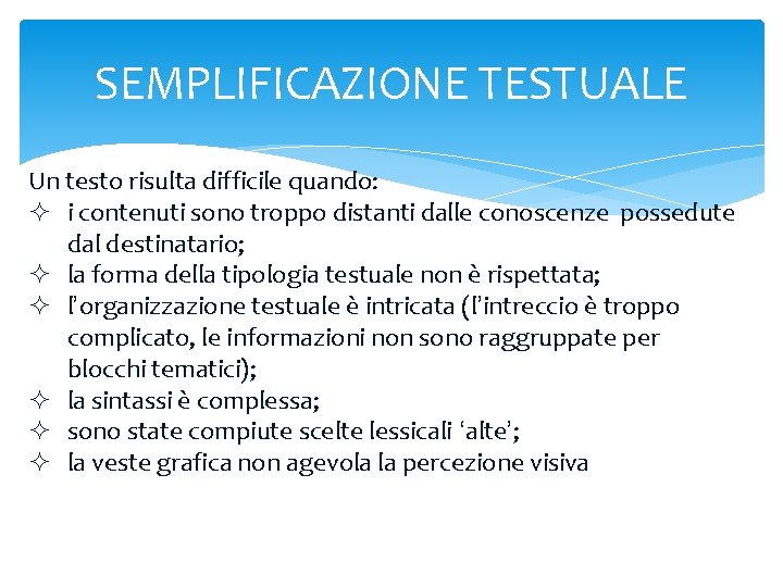 SEMPLIFICAZIONE TESTUALE Un testo risulta difficile quando: ² i contenuti sono troppo distanti dalle