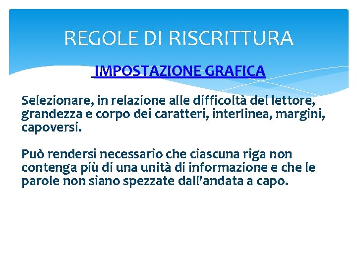 REGOLE DI RISCRITTURA IMPOSTAZIONE GRAFICA Selezionare, in relazione alle difficoltà del lettore, grandezza e