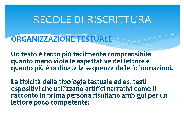 REGOLE DI RISCRITTURA ORGANIZZAZIONE TESTUALE Un testo è tanto più facilmente comprensibile quanto meno