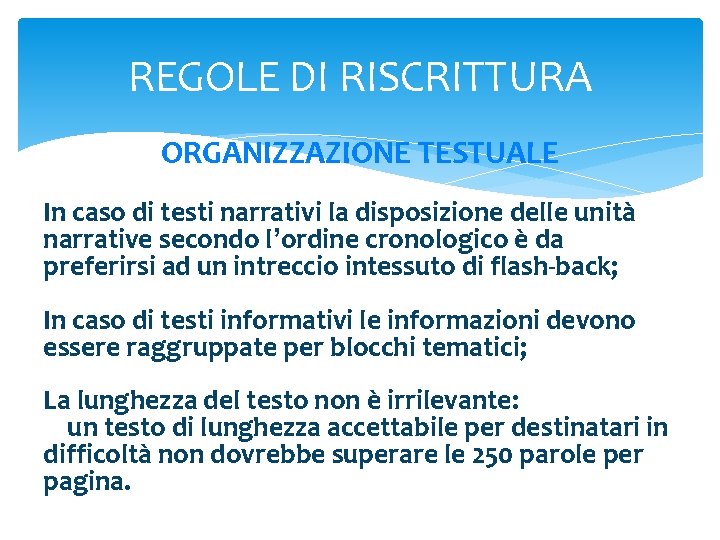 REGOLE DI RISCRITTURA ORGANIZZAZIONE TESTUALE In caso di testi narrativi la disposizione delle unità