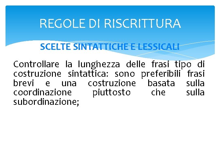 REGOLE DI RISCRITTURA SCELTE SINTATTICHE E LESSICALI Controllare la lunghezza delle frasi tipo di