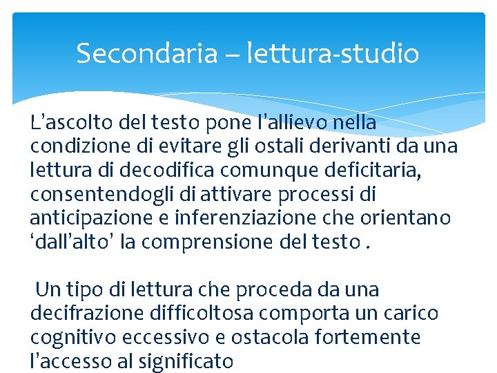 Secondaria – lettura-studio L’ascolto del testo pone l’allievo nella condizione di evitare gli ostali