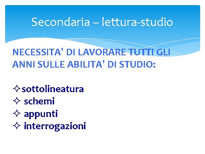 Secondaria – lettura-studio NECESSITA’ DI LAVORARE TUTTI GLI ANNI SULLE ABILITA’ DI STUDIO: ²sottolineatura