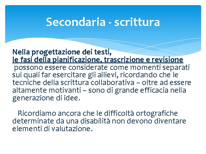 Secondaria - scrittura Nella progettazione dei testi, le fasi della pianificazione, trascrizione e revisione