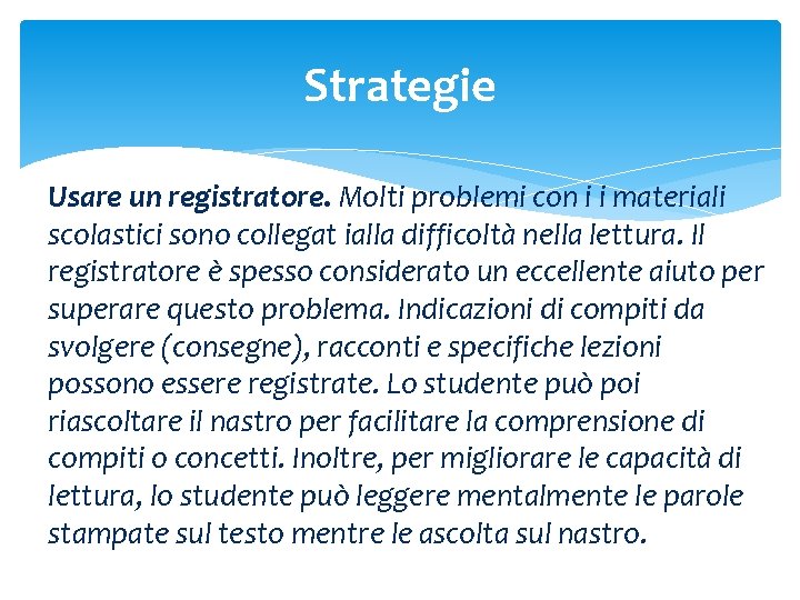 Strategie Usare un registratore. Molti problemi con i i materiali scolastici sono collegat ialla
