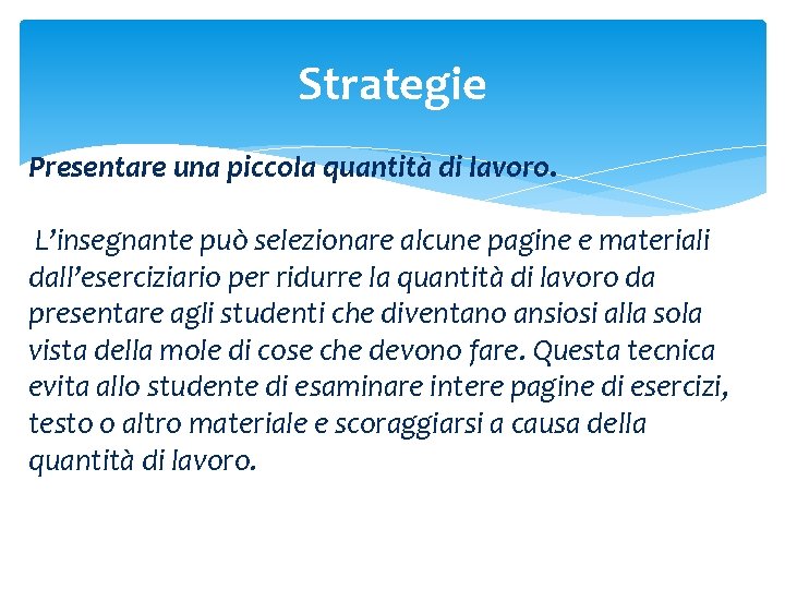 Strategie Presentare una piccola quantità di lavoro. L’insegnante può selezionare alcune pagine e materiali