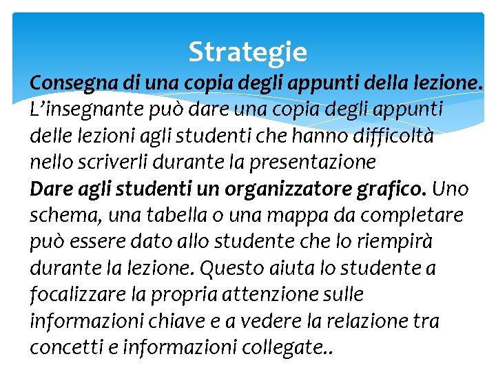 Strategie Consegna di una copia degli appunti della lezione. L’insegnante può dare una copia