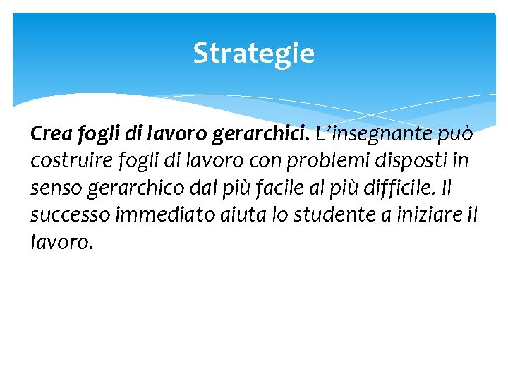 Strategie Crea fogli di lavoro gerarchici. L’insegnante può costruire fogli di lavoro con problemi