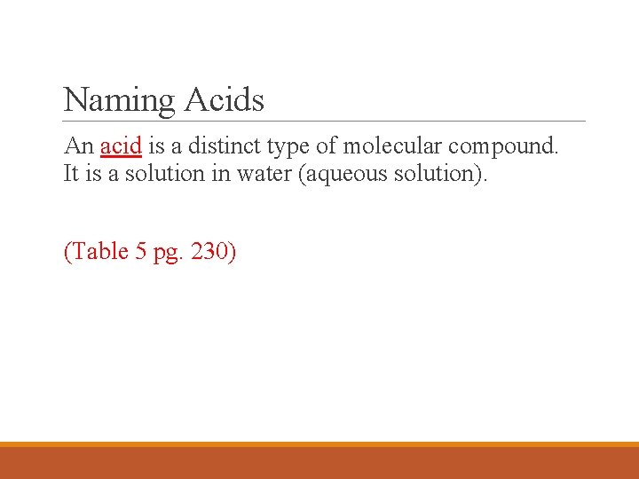 Naming Acids An acid is a distinct type of molecular compound. It is a