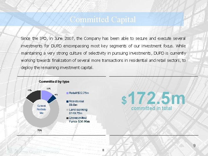 Committed Capital Since the IPO, in June 2007, the Company has been able to