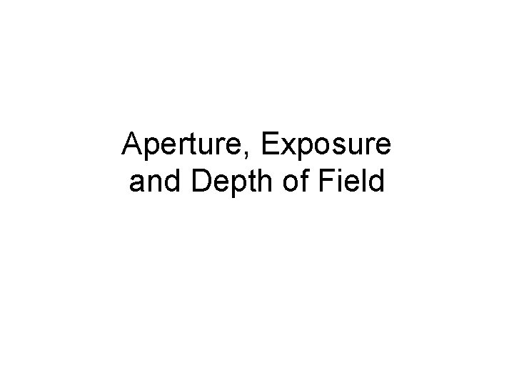 Aperture, Exposure and Depth of Field 